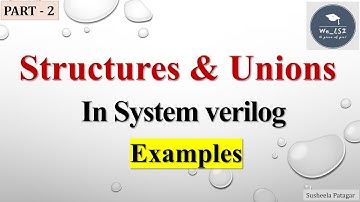 Structures and Unions in System verilog | Example |  Part 2 |