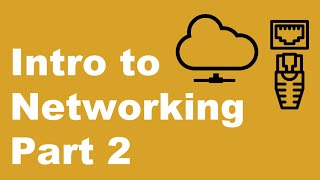 Intro to Networking Part 2 [Module 3.2]