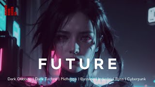 Future - Dark Clubbing | Dark Techno | Midtempo | Bassline | Industrial Bass | Cyberpunk