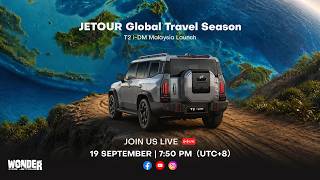JETOUR Global Travel Season & T2 i-DM Malaysia Launch