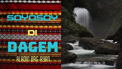 SOYOSOY DI DAGEM - ALADIN BAG-AYAN LYRICS VIDEO #igorotsong
