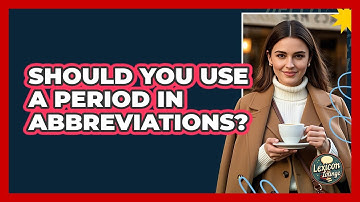 Should You Use A Period In Abbreviations? - Lexicon Lounge