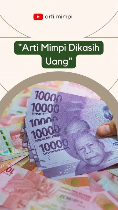 Terbaru ‼️ Inilah Arti Mimpi Dikasih Uang, Pertanda Keberuntungan Atau Kesuksesan - Arti Mimpiku