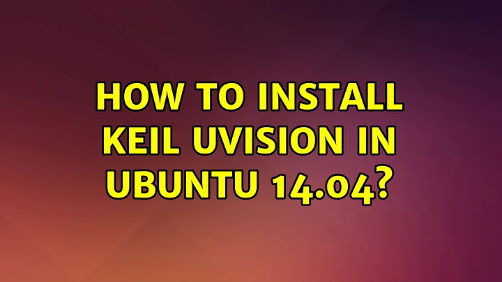 Ubuntu: How to install Keil Uvision in Ubuntu 14.04?