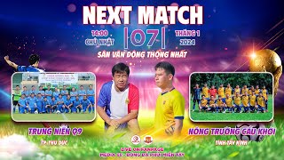 𝐅𝐔𝐋𝐋 𝐌𝐀𝐓𝐂𝐇 TRUNG NIÊN Q9 - NÔNG TRƯỜNG CẦU KHỞI | 13:30 - 07/01/2024 | SVĐ THỐNG NHẤT