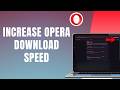 How to Increase Opera Download Speed | Boost Opera Browser Speed 2026