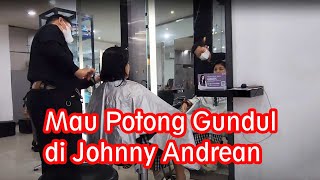 Mau Potong Gundul di Johnny Andrean