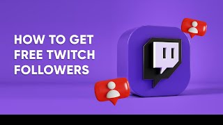 How to Get Free Twitch Followers - %100 Free | InstaFollowers