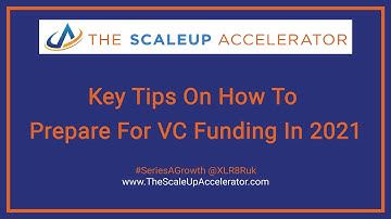Key Tips On How To Prepare For VC Funding In 2021 - The ScaleUp Accelerator Investment Director