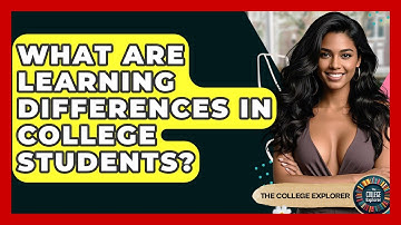What Are Learning Differences In College Students? - The College Explorer