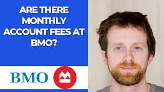Are there monthly account fees at BMO? Net Worth