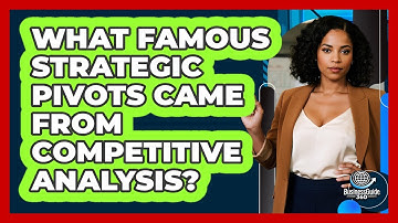What Famous Strategic Pivots Came From Competitive Analysis? - BusinessGuide360.com
