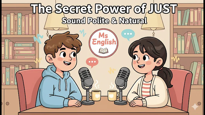 The Secret Power of ‘Just’ — Soften Your English Naturally
