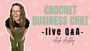 Ask Ashley- Crochet Business Live Q&A Episode 61