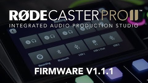 RØDECaster Pro II: Introducing Firmware V1.1.1