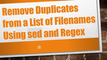 Remove Duplicates from a List of Filenames Using sed and Regex