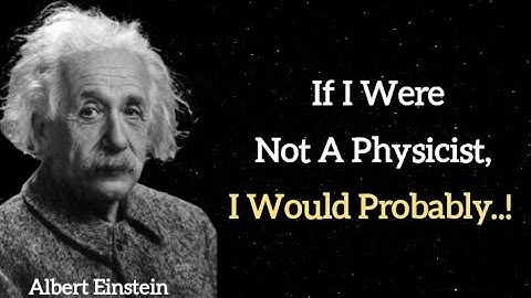 Albert Einstein Life Changing Quotes | If I were not a physicist, I would probably..!