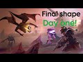Destiny 2 Final shape day one!