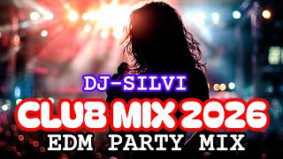Music mix 2026, Party Club Dance,Edm  Remixes popular songs, Dj-Silvi