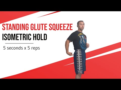 Standing Isometric Glute squeeze (5 seconds x 5 reps)