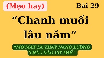CHANH MUỐI LÂU NĂM, cách chế biến và những lợi ích tuyệt vời rất bất ngờ | Ds Nguyễn Quốc Tuấn