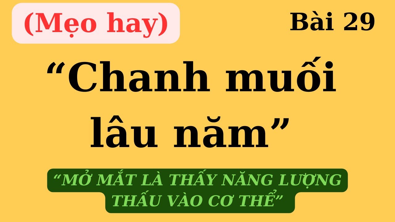 CHANH MUỐI LÂU NĂM, cách chế biến và những lợi ích tuyệt vời rất bất ngờ | Ds Nguyễn Quốc Tuấn