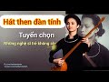 Hát then đàn tính tuyển chọn của những nghệ sĩ trẻ không chuyên