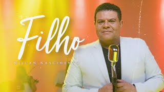 Filho - Willam Nascimento | VÍDEO COM LETRA