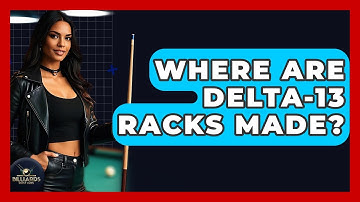 Where Are Delta-13 Racks Made? - Billiards Hustlers