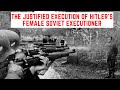 The JUSTIFIED Execution Of Hitler's Female SOVIET Executioner