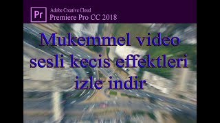 Adobe Premiere Pro Geçiş Efektleri 2018