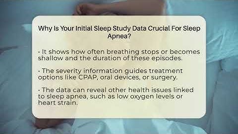 Why Is Your Initial Sleep Study Data Crucial For Sleep Apnea? - Sleep Apnea Support Network