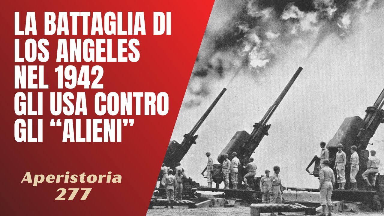 277- La Battaglia di Los Angeles nel 1942 : gli USA contro gli 
