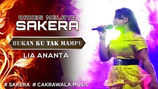 Bukan Tak Mampu - Lia Ananta (OM. SAKERA LIVE Sidotopo Menanggal Mojosari) Cakrawala Music