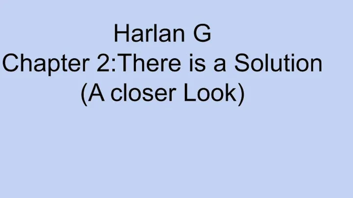 Harlan G Chapter 2: There is a Solution (A Closer Look)