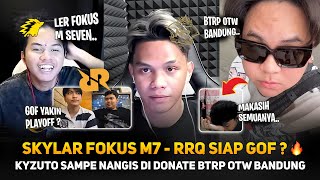 SANZ &amp; SKYLAR FOKUS M7 - RRQ SIAP UNTUK GOF ? 🔥 KYZUTO SAMPE NANGIS DI DONATE BTRP OTW BANDUNG
