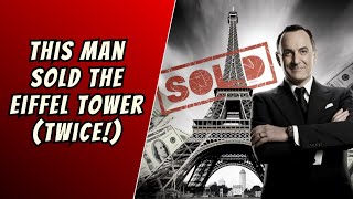 This Man Sold the Eiffel Tower – Victor Lustig’s.