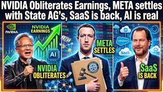 NVIDIA Obliterates Earnings, META settles with State AG's, SaaS is back, AI is real