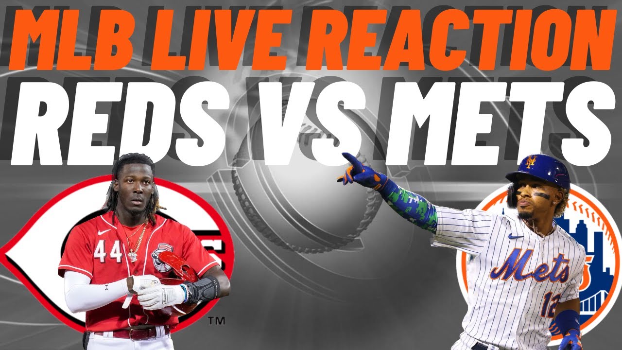 Cincinnati Reds vs New York Mets Live Reaction MLB Play by Play Watch Party Reds vs Mets