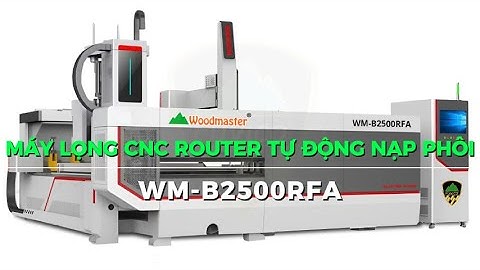 Máy Lọng CNC Router Tự Động Nạp Phôi Full Auto - Woodmaster - WM-B2500RFA