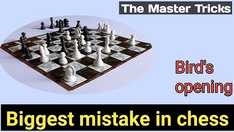 chess big mistake । biggest mistakes in chess । bird