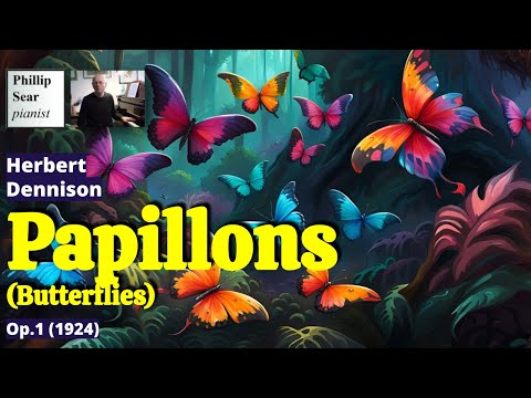 Herbert Dennison: Papillons (Butterflies) Op.1 for...