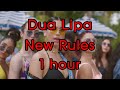 Dua Lipa - New Rules 1 hour