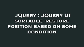 jQuery : JQuery UI sortable: restore position based on some condition