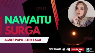 Lirik Lagu NAWAITU SURGA-Agnes POPA | Lagu Religi | Sinetron | Lagu Hits dan Populer | Lagu Terbaik