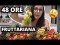 MANGIO PER 48 ORE SOLO FRUTTA