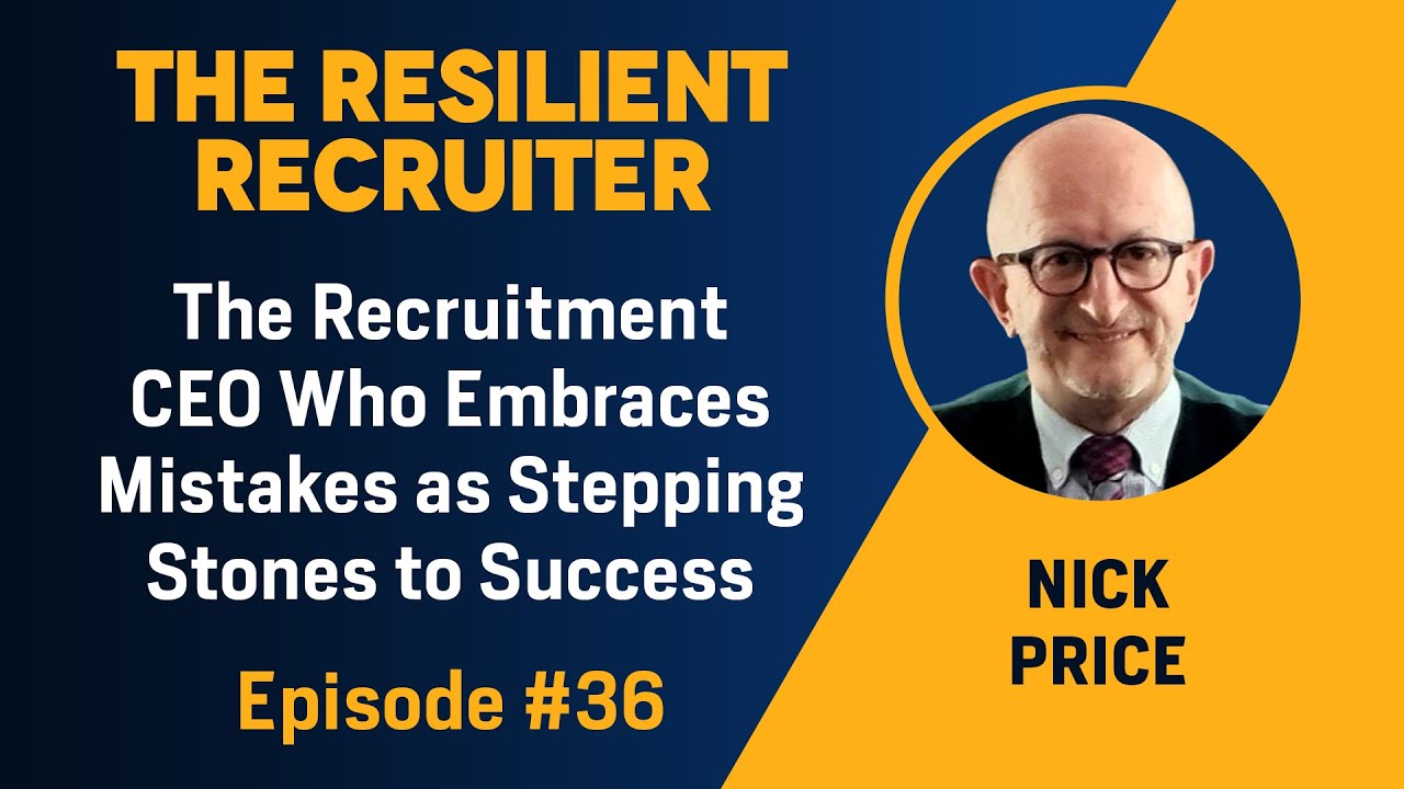 The Recruitment CEO Who Embraces Mistakes as Stepping Stones to Success, with Nick Price