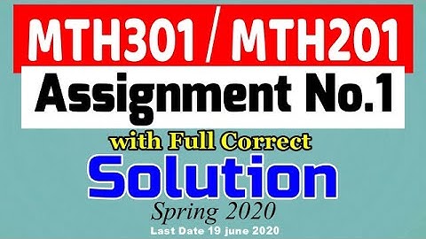 MTH301 / MTH201 Assignment No.1 with Full Correct Solution (Spring 2020) Be Educated VU