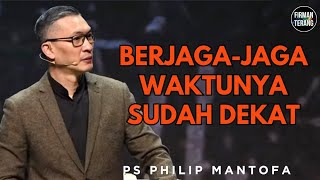 TANDA TANDA ZAMAN SUDAH NYATA | PS. PHILIP MANTOFA