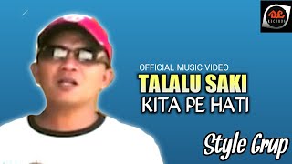 Style Group - Talalu Saki Kita Pe Hati (Lagu Manado)